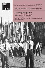 Všechny vody Čech tečou do Německa? - Studie k německé literatuře a kultuře protektorátu - Kolektív autorov