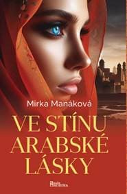 Ve stínu arabské lásky - Manáková Mirka 1