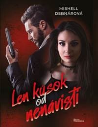 Len kúsok od nenávisti - Debnárová Mishell