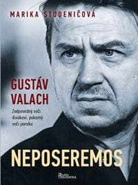 Gustav Valach - Neposeremos! - Studeničová Marika