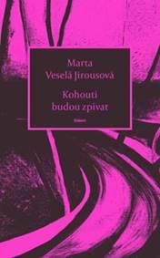 Kohouti budou zpívat - Veselá Jirousová Marta