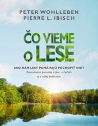 Čo vieme o lese - Wohlleben, Pierre L. Ibisch Peter