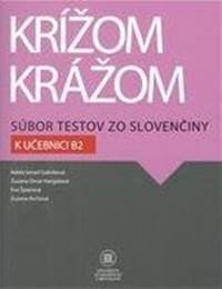 Krížom krážom Súbor testov zo slovenčiny k učebnici B2 - Adela Ismail Gabríková a kol.