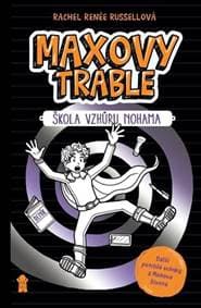 MAXOVY TRABLE: Škola vzhůru nohama - Russell Rachel Renée