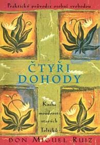 Čtyři dohody - Kniha moudrosti starých Toltéků - Ruiz Don Miguel 1