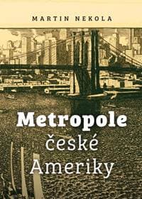 Metropole české Ameriky - Nekola Martin 1