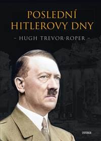 Poslední Hitlerovy dny - Trevor-Roper Hugh 1