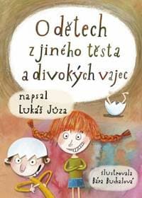 O dětech z jiného těsta a divokých vajec - Jůza Lukáš 1