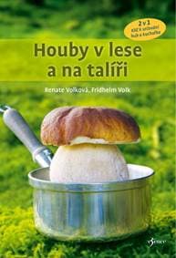 Houby v lese a na talíři - Volk , Fridhelm Volk Renate 1