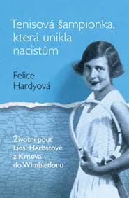 Tenisová šampionka, která unikla nacistům - Hardyová Felice