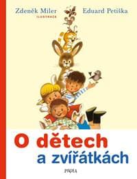 O dětech a zvířátkách - Zdeněk Miler, Eduard Petiška