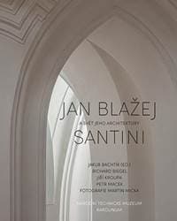 Jan Blažej Santini a svět jeho architekt - Bachtík Jakub 1