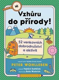 Vzhůru do přírody! - Peter Wohlleben, Belle Wuthrich