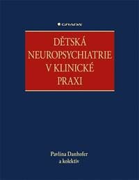Dětská neuropsychiatrie v klinické praxi - Danhofer Pavlína 1