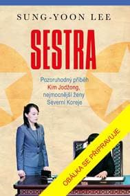 Sestra - Pozoruhodný příběh Kim Jodžong, nejmocnější ženy Severní Koreje - Sung - Yoon Lee