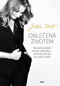 Oblečená životem - Skutečný příběh módní návrhářky – držitelky Oscara ve světě módy - Klett Jitka