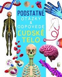 Ľudské telo - Podstatné otázky & odpovede - Deschamps, Rebecca Kealy Nicola