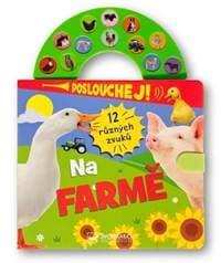 Poslouchej! 12 různých zvuků Na farmě - autor neuvedený