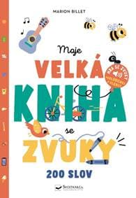 Moje velká kniha se zvuky - 200 slov - autor neuvedený 1