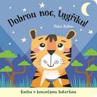 Dobrou noc, tygříku! Kniha s kouzelnou baterkou - Button Katie