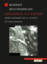 Orgasmus na Západě - Robert Muchembled 1