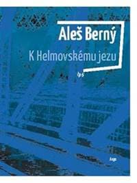 K Helmovskému jezu - Aleš Berný