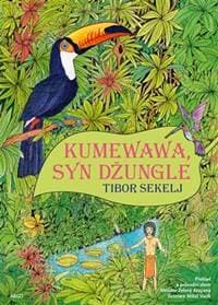Kumewawa, syn džungle - Tibor Sekelj, Miloš Vacík