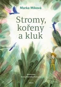 Stromy, kořeny a kluk - Marka Míková 1