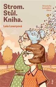 Strom. Stůl. Kniha. - Lois Lowryová