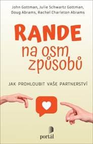 Rande na osm způsobů - John M. Gottman, Julie Schwartz Gottman, Rachel Carlton Abrams, Douglas Abrams