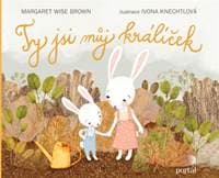 Ty jsi můj králíček - Margaret Wise Brown, Ivona Knechtlová 1