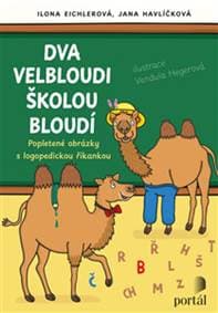 Dva velbloudi školou bloudí - Ilona Eichlerová, Jana Havlíčková, Vendula Hegerová 1