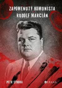 Zapomenutý komunista Rudolf Marcián - Petr Sýkora 1