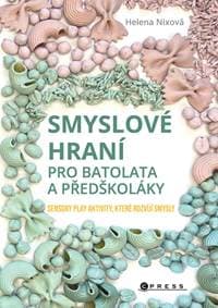 Smyslové hraní pro batolata a předškoláky - Helena Nixová 1