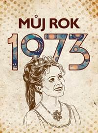 Můj rok 1973 - Kolektív autorov