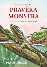 Pravěká monstra – Život v prvohorách - Kolektív autorov 1