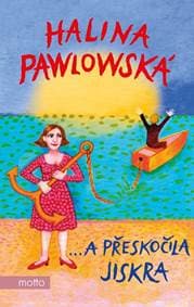 …a přeskočila jiskra - Halina Pawlowská 1