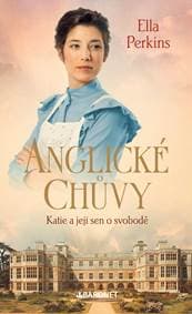Anglické chůvy: Katie a její sen o svobodě - Ella Perkins 1