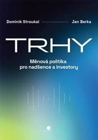 Trhy - Měnová politika pro nadšence a investory - Stroukal Dominik 1