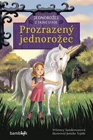 Jednorožci z tajné stáje – Prozrazený jednorožec - Sandersonová Whitney 1