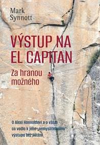 Výstup na El Capitan Za hranou možného - Mark Synott 1