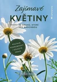 Zajímavé květiny - 40 druhů, které vás nadchnou - Weber Ewald 1