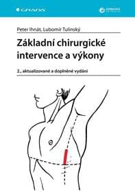 Základní chirurgické intervence a výkony - Ihnát, Lubomír Tulinský Peter