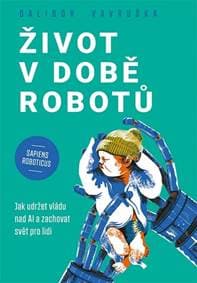 Život v době robotů - Dalibor Vavruška 1