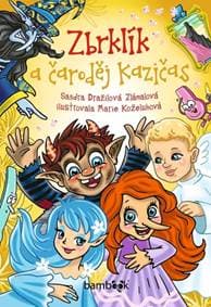 Zbrklík a čarodej Kazičas - Sandra Dražilová-Zlámalová, Marie Koželuhová