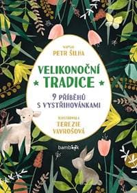 Velikonoční tradice - 9 příběhů s vystřihovánkami - Šilha Petr 1