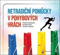 Netradiční pomůcky v drobných pohybových hrách - Jaroslav Kupr, Pavlína Kuderová, Lenka Knopová