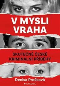 V mysli vraha - Skutečné české kriminální případy - Prošková Denisa 1