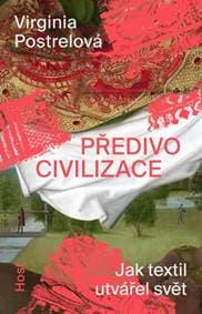Předivo civilizace - Jak textil utvářel svět - Postrelová Virginia