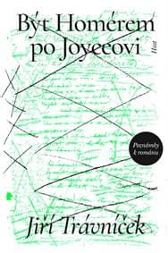 Být Homérem po Joyceovi - Poznámky k románu - Trávníček Jiří 1